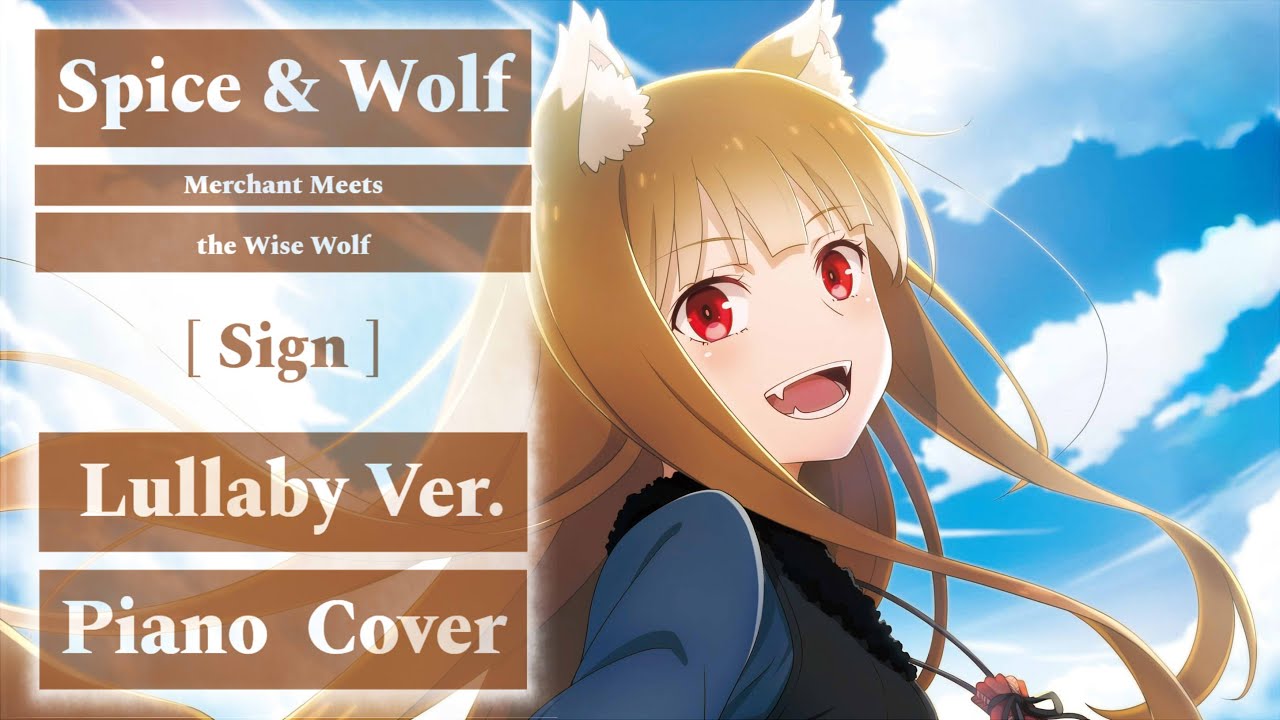 Spice and Wolf 狼と香辛料: MERCHANT MEETS THE WISE WOLF OP2 - [ Sign - Aimer ] Lullaby Ver. Piano Cover