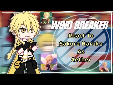 Wind Breaker React To Sakura Haruka As Aether || 1/2 || WB x GI || by: Yuuhi