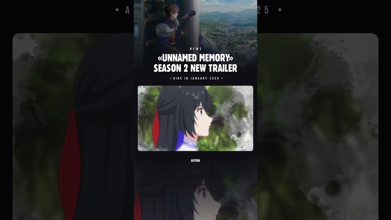 New trailer for season 2 of «Unnamed Memory» | #animenews #astrea #unnamedmemory unnamed