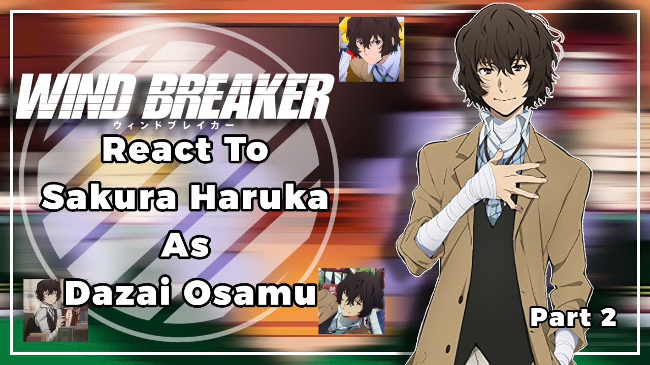 Wind Breaker React To Sakura Haruka As Dazai Osamu || 2/2 || WB x BSD || By: Yuuhi