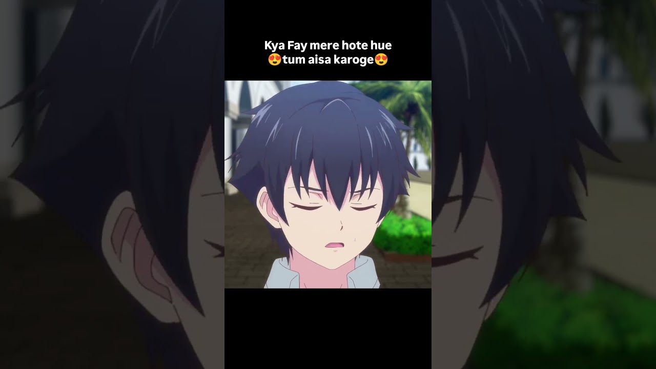 Kya fay mere hote hue tum aise karoge #fey #anime #animeedits #video