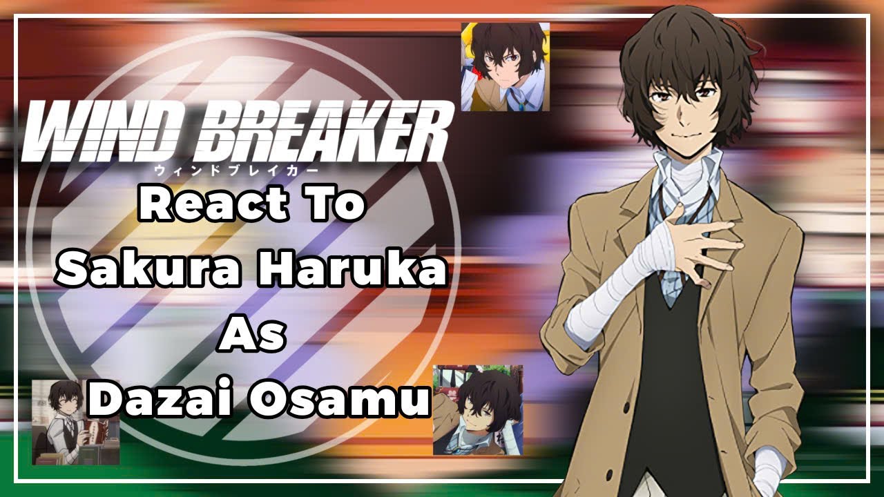 [FULL VIDEO] Wind Breaker React To Sakura Haruka As Dazai Osamu || WB x BSD || By: Yuuhi