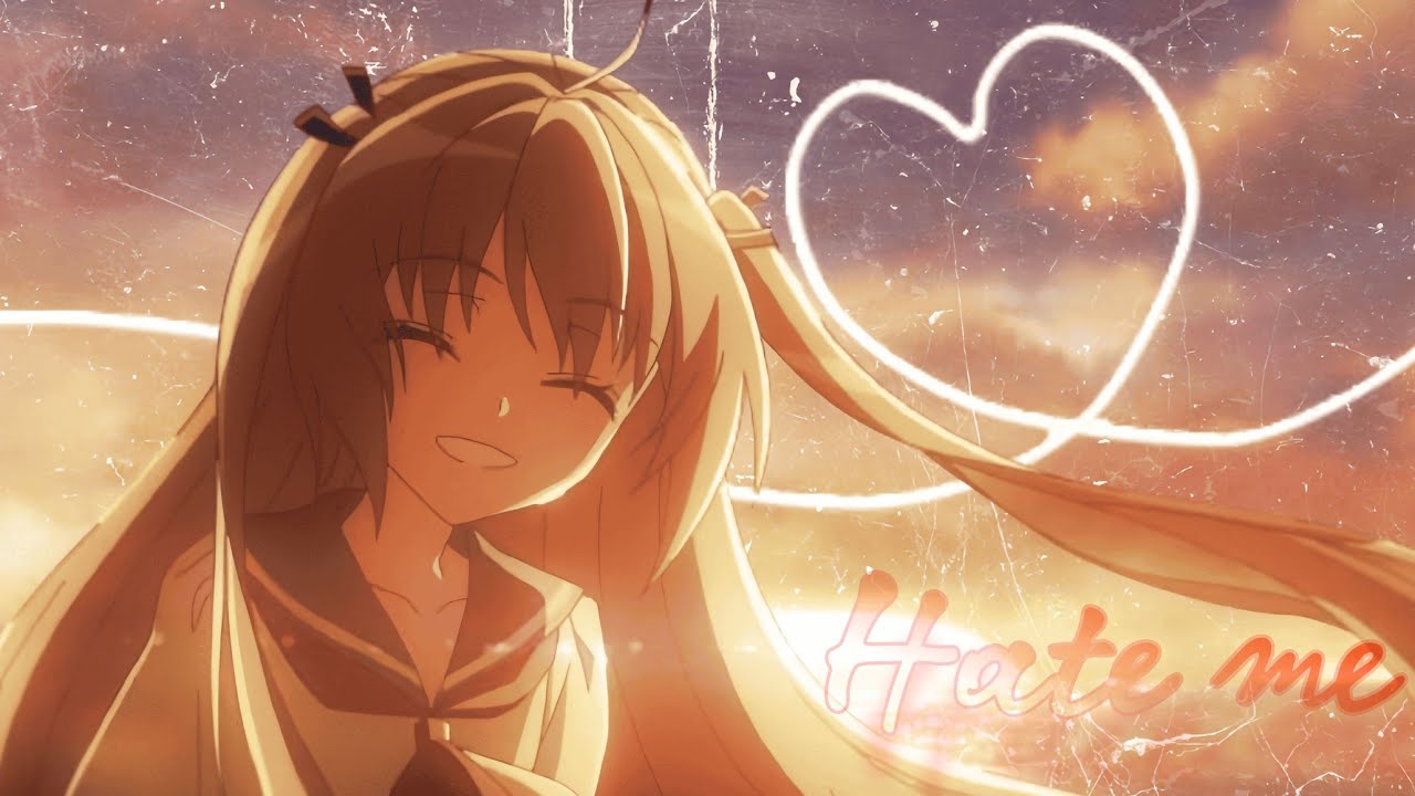 Atri my dear moments AMV Hate me