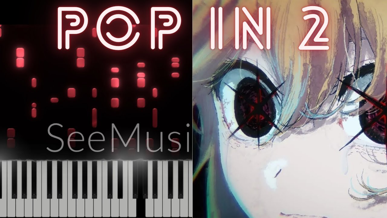 POP IN 2  - 【推しの子】第2期/Oshi no Ko Season 2 [ Piano arrangement ]