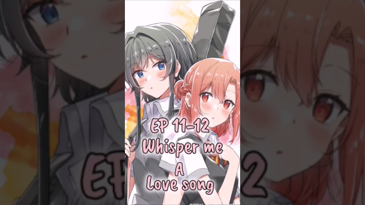 Whisper me a love song episode 11-12 English sub release date #anime #animenews #crunchyroll #fyp
