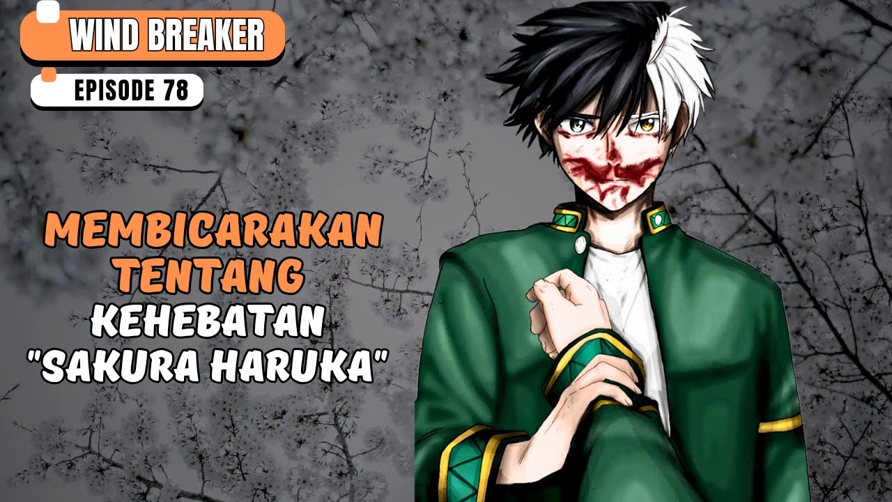 SEMUA ORANG KAGUM DENGAN SAKURA HARUKA - SPOILER ANIME - WIND BREAKER - EPISODE 78