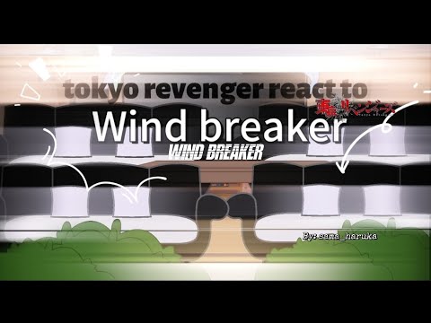 Tokyo Revengers React To Wind Breaker :??[]1/??[]No Ship[]AU_OOU[]TR and WB[]By: me