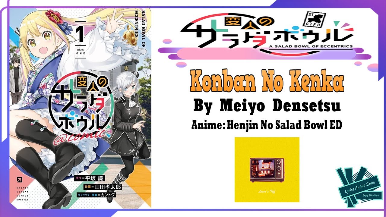 Meiyo Densetsu - Konban No Kenka | Anime: Henjin No Salad Bowl ED Full (Lyrics)