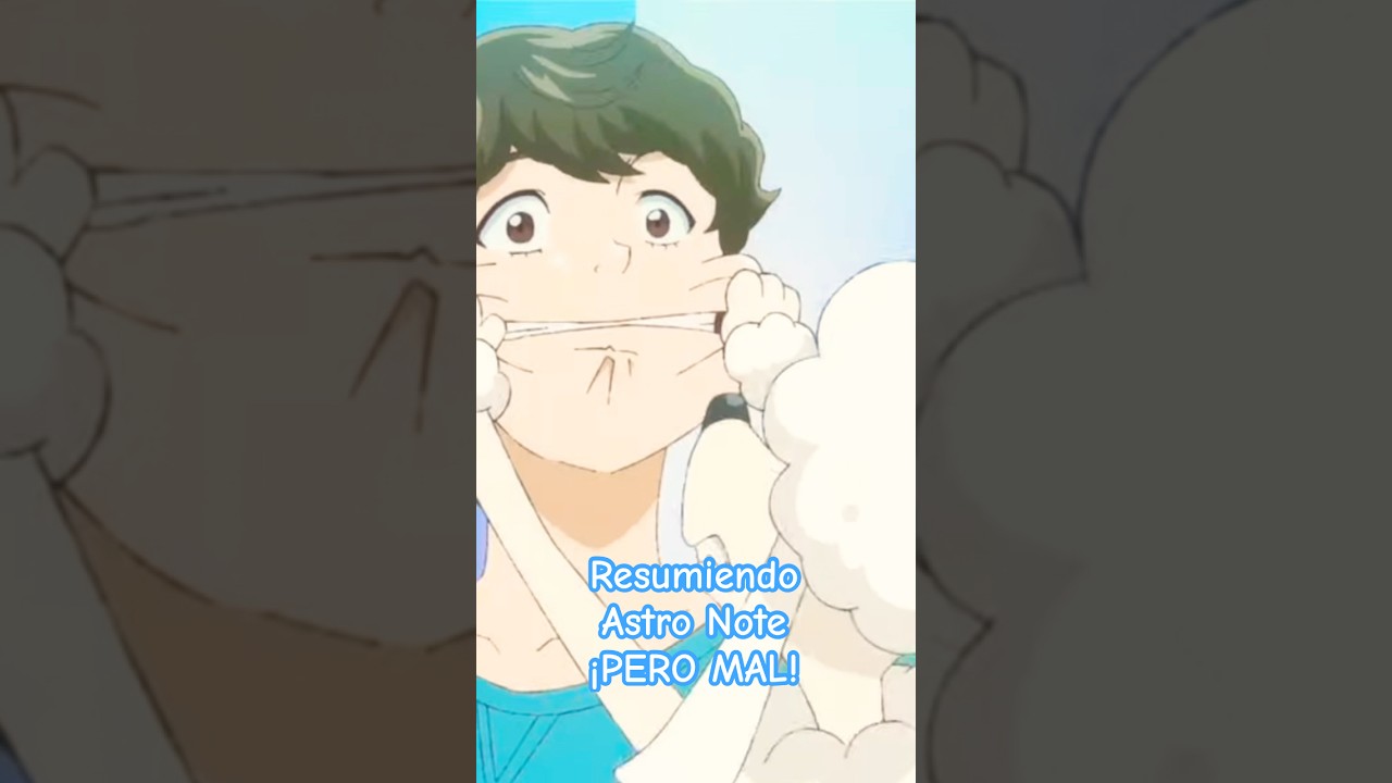 Resumiendo #astronote ¡PERO MAL! #anime #humor