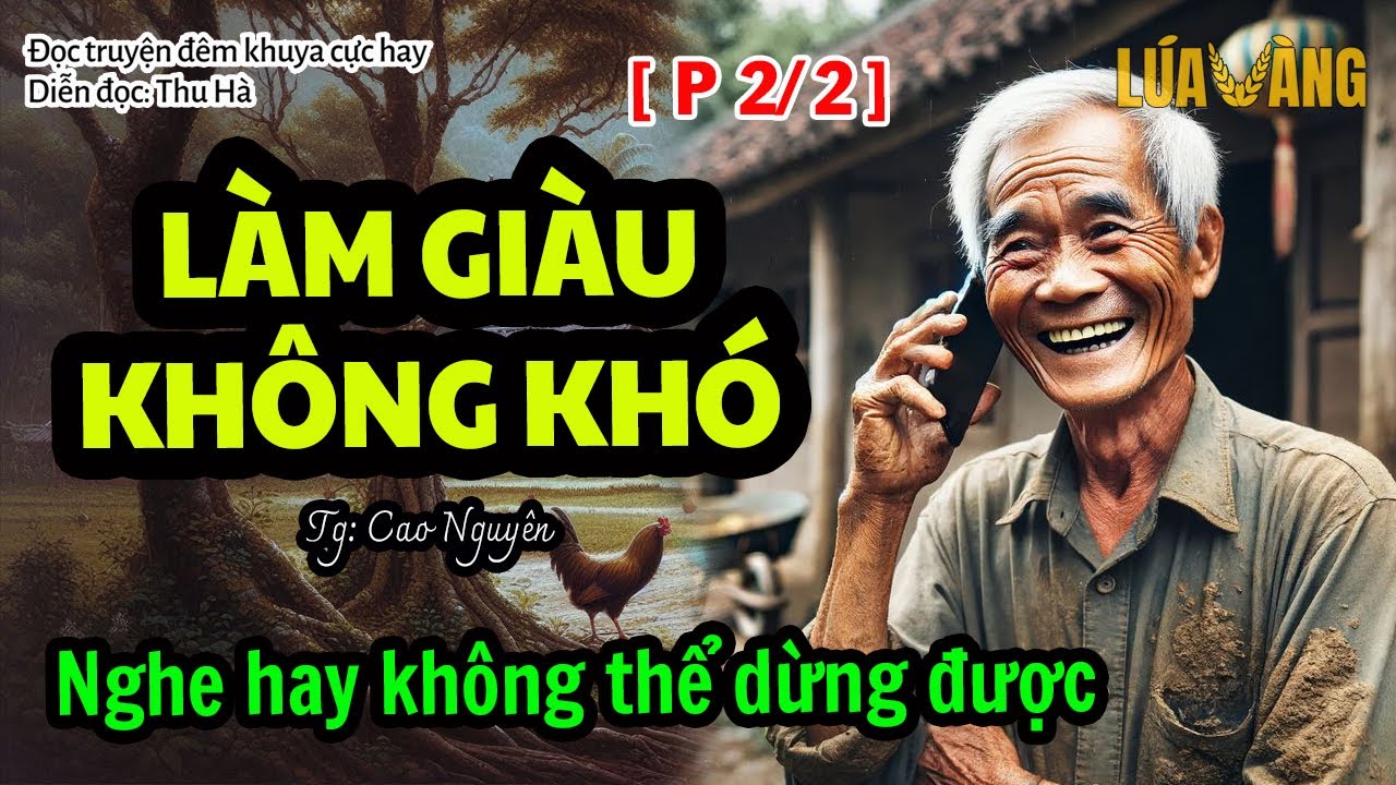 LÀM GIÀU KHÔNG KHÓ [Phần 2] Nghe Mà Không Thể Dừng | Đọc truyện đêm khuya Lúa Vàng Mc Thu Hà