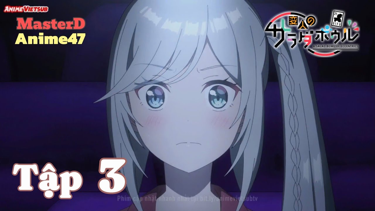 🥬🥬‹[Tô Salad Của Những Kẻ Lập Dị - Henjin no Salad Bowl]›🥦🥦 - Tập 3 - Vietsub