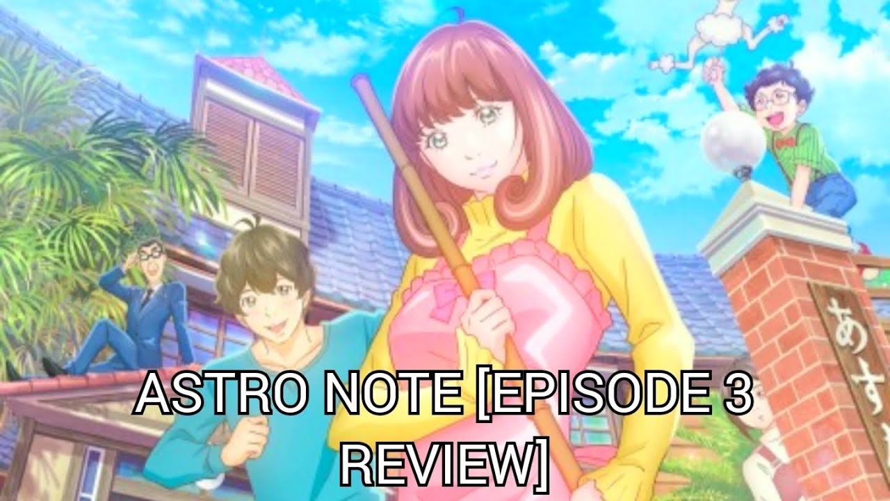 Astro Note [Episode 3 Review]