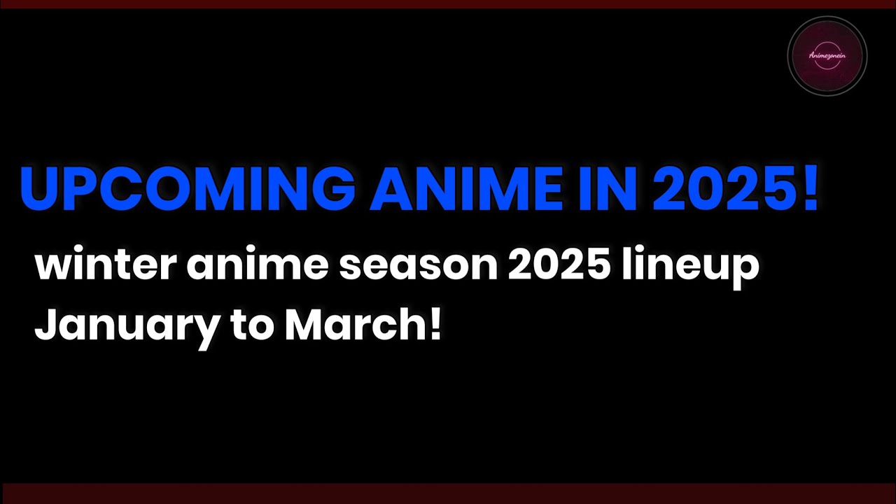 Winter Anime Season 2025 Complete Lineup