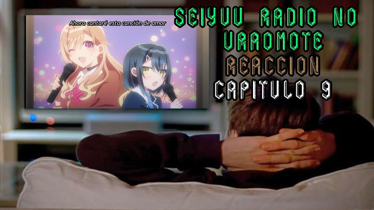 Seiyuu Radio no Uraomote | Reaccion capitulo 9 | Al menos no me c*gi una banda