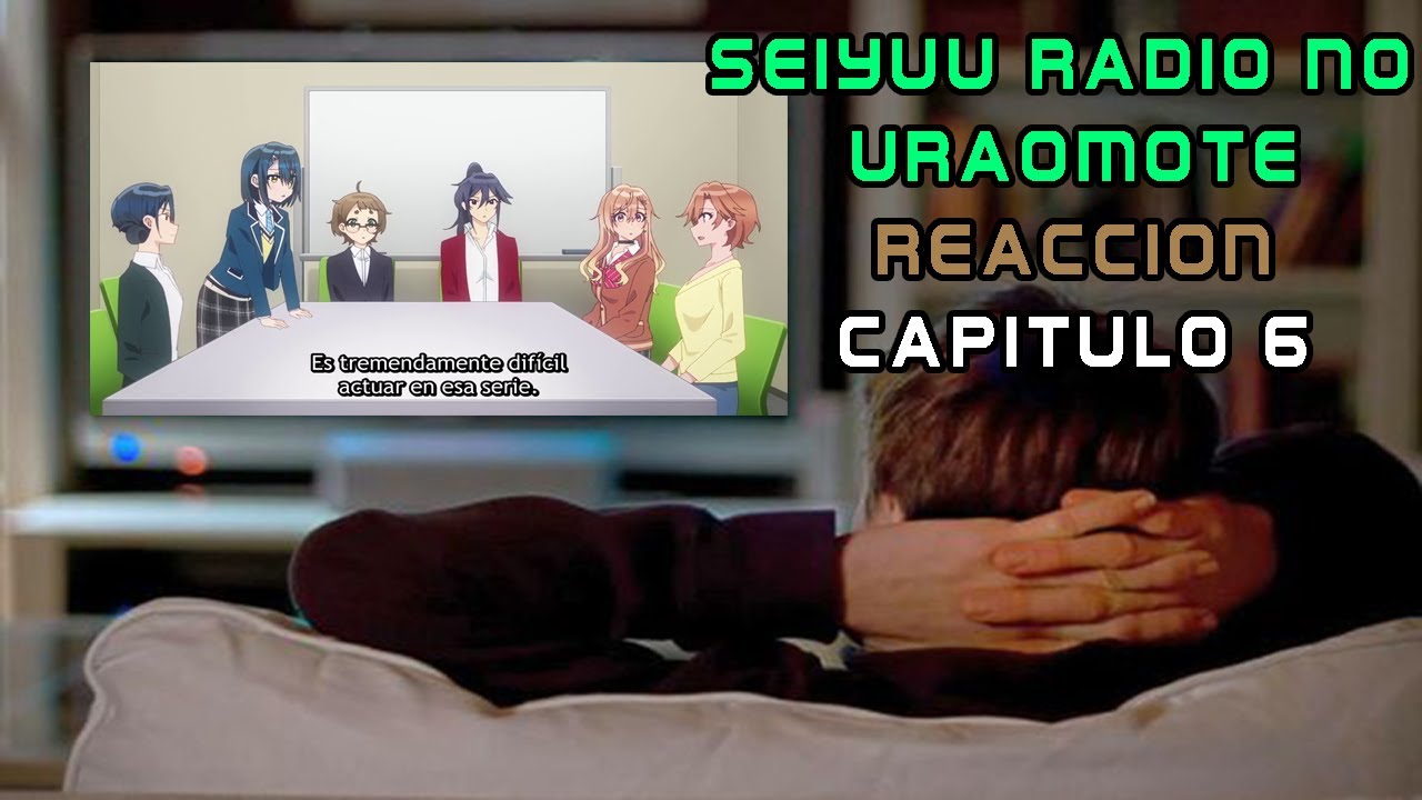 Seiyuu Radio no Uraomote | Reaccion capitulo 6 | ya deja de ver a esa seiyuu, te hace daño