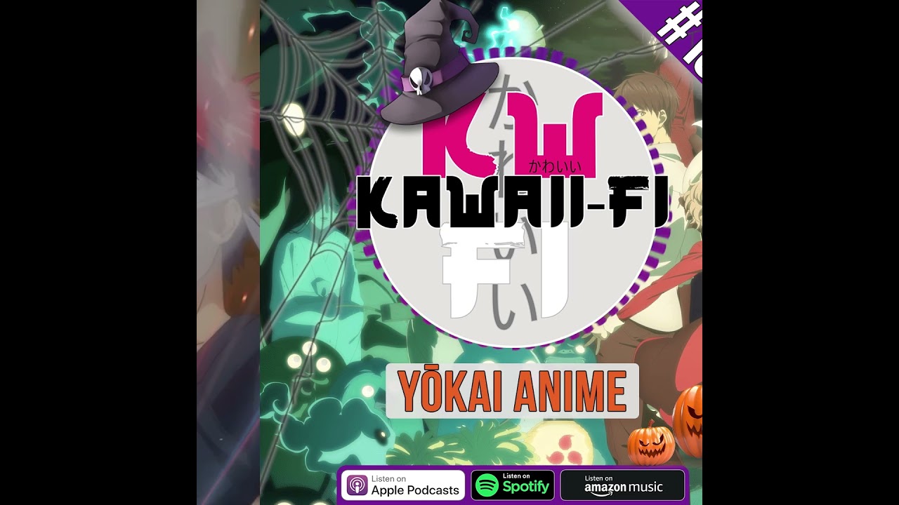 KFR 130 Preview: Get some Yokai Anime for #Halloween! | Kawaii-Fi Radio #Anime #Podcast