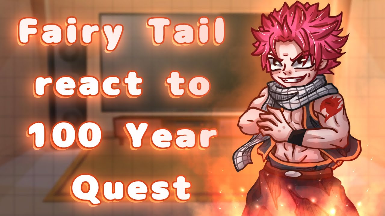 Fairy Tail React To 100 Year Quest || Gacha React