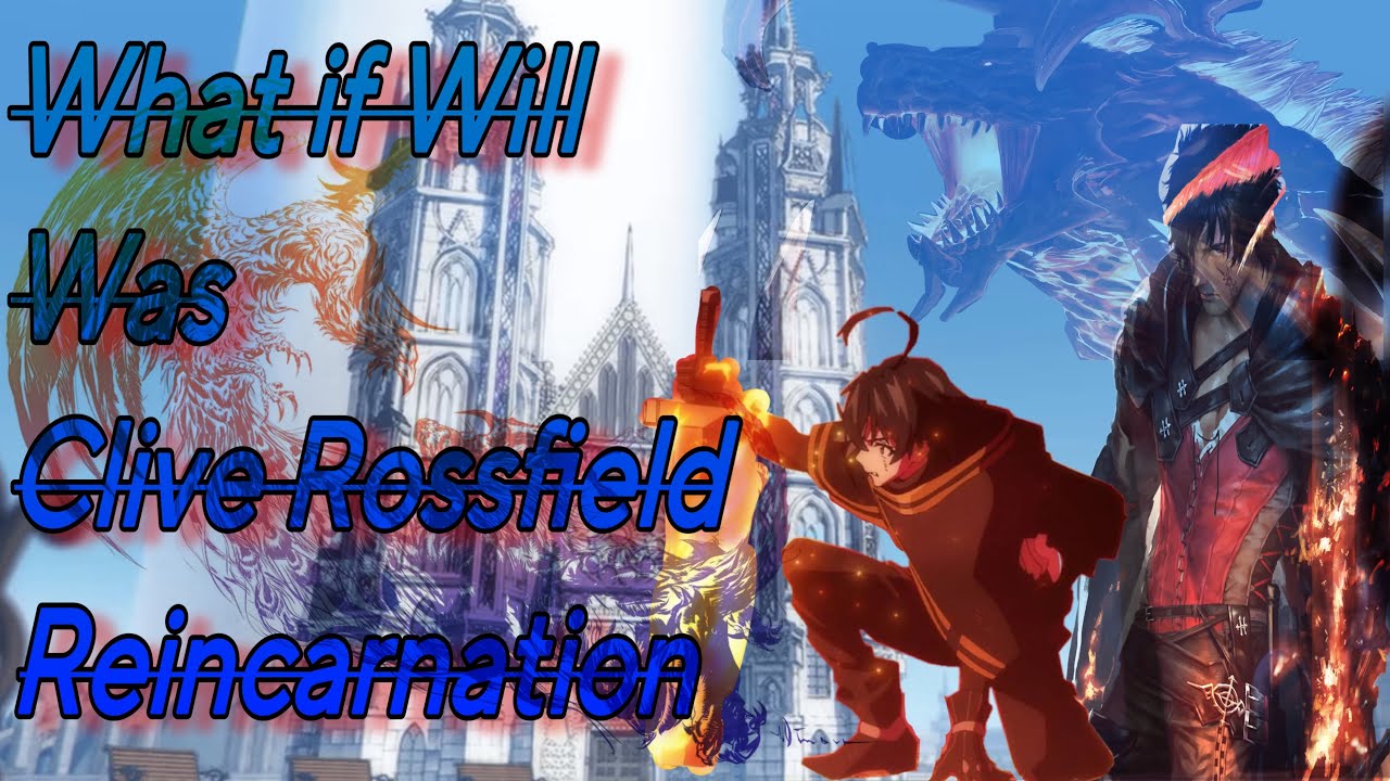 What if Will was Clive Rossfield Reincarnation part 1: Mythos Return (Wistoria x Final Fantasy 16)