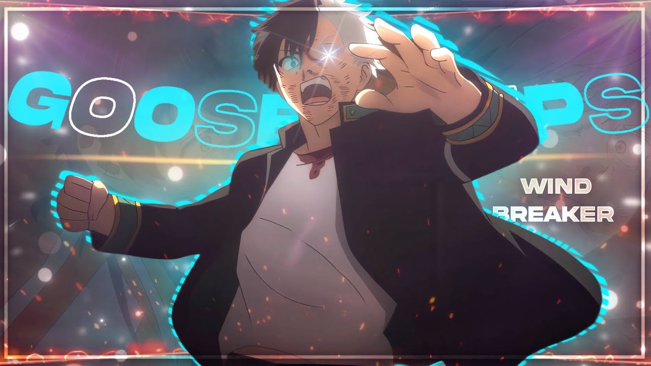 Wind Breaker - Goosebumps [Edit/AMV]