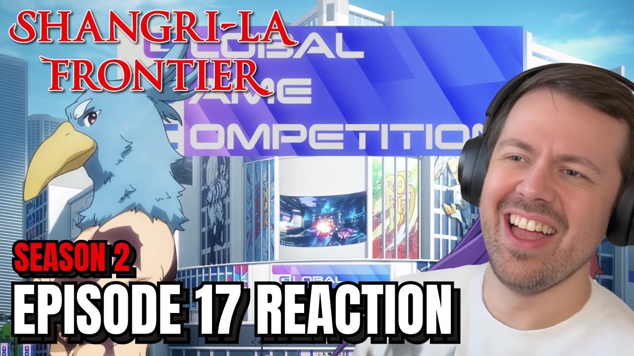 Shangri-La Frontier Season 2 Episode 17 Reaction!!