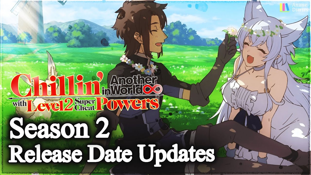 Chillin in Another World Season 2 Release Date & Trailer - Latest Updates [2025]