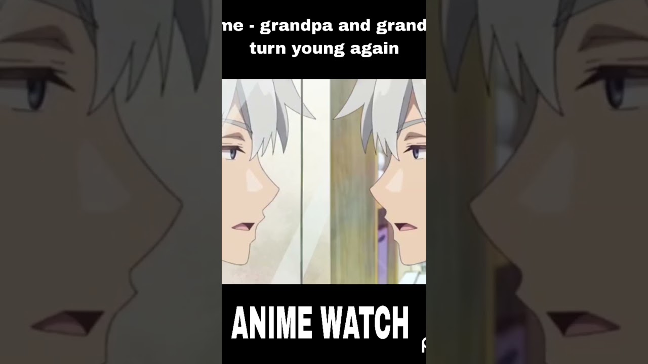 grandpa and grandma turn young again---ep 1
