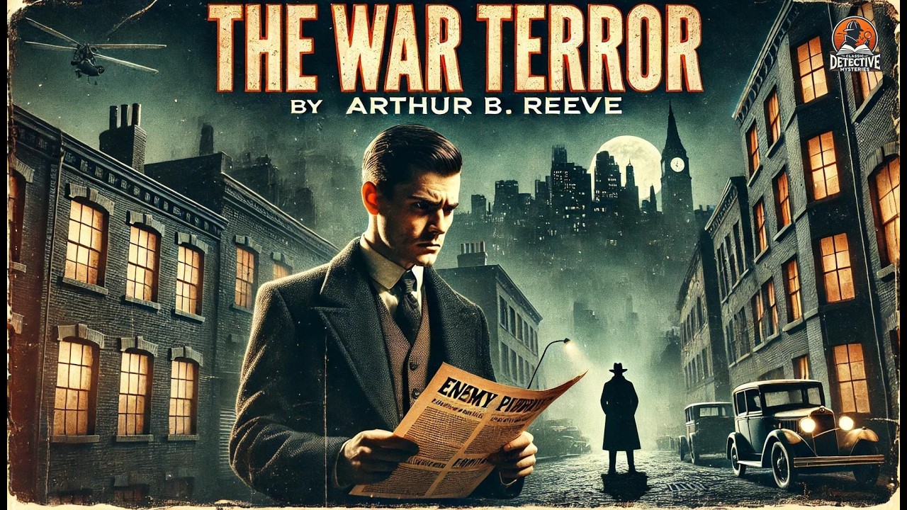 The War Terror 💥🕵️‍♂️ | A Craig Kennedy Mystery by Arthur B. Reeve 🔍