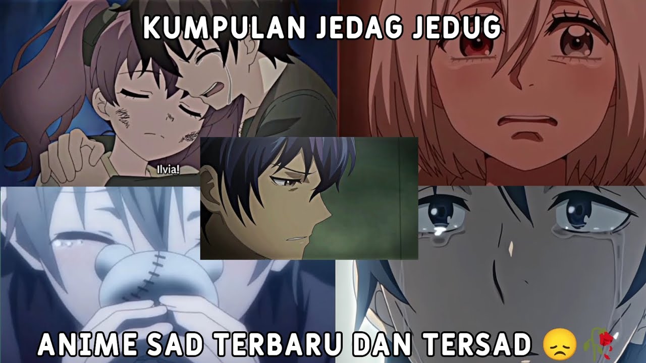 KUMPULAN JEDAG JEDUG ANIME SAD TERBARU DAN TERSAD😞🥀 || TIK TOK || PART 35