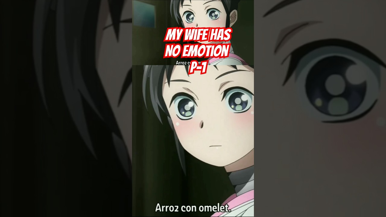 My wife has no emotion resumen P-1 #resumenanime #shorts #animesderomance #animerecap #animereview