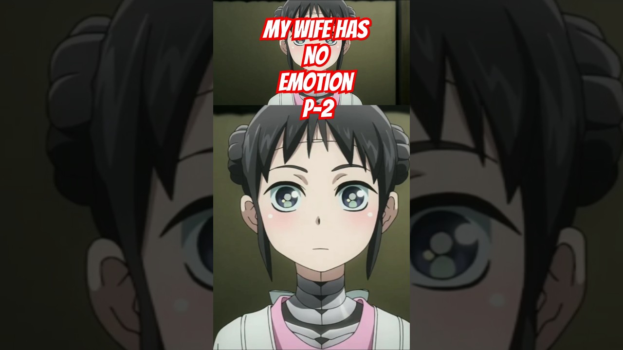 My wife has no emotion resumen P-2 #resumenanime #shorts #animesderomance #animerecap #animereview
