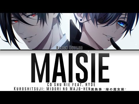 Kuroshitsuji (黒執事)(Opening) | Cö shu Nie feat. HYDE - MAISIE Lyrics_Kan/Rom/Eng)