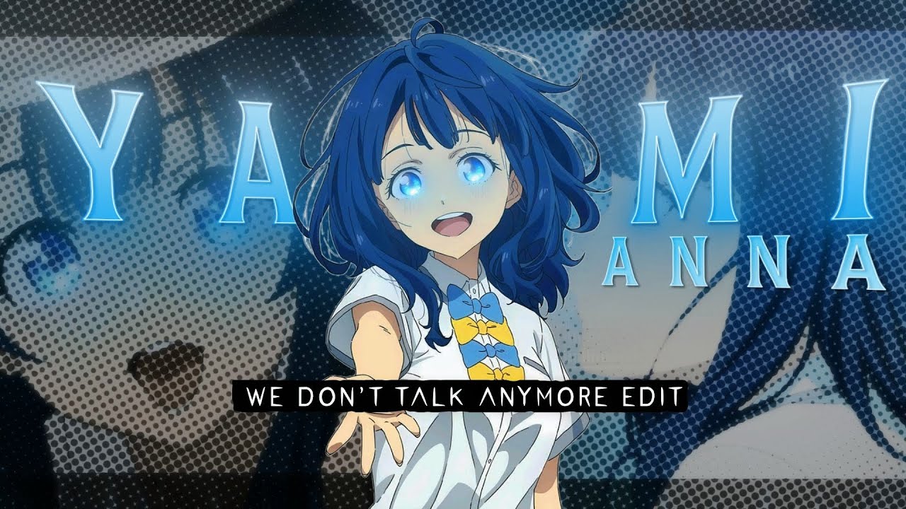 YANAMI✨ ~ We Don't Talk Anymore [ Edit l AMV ] l Makeine