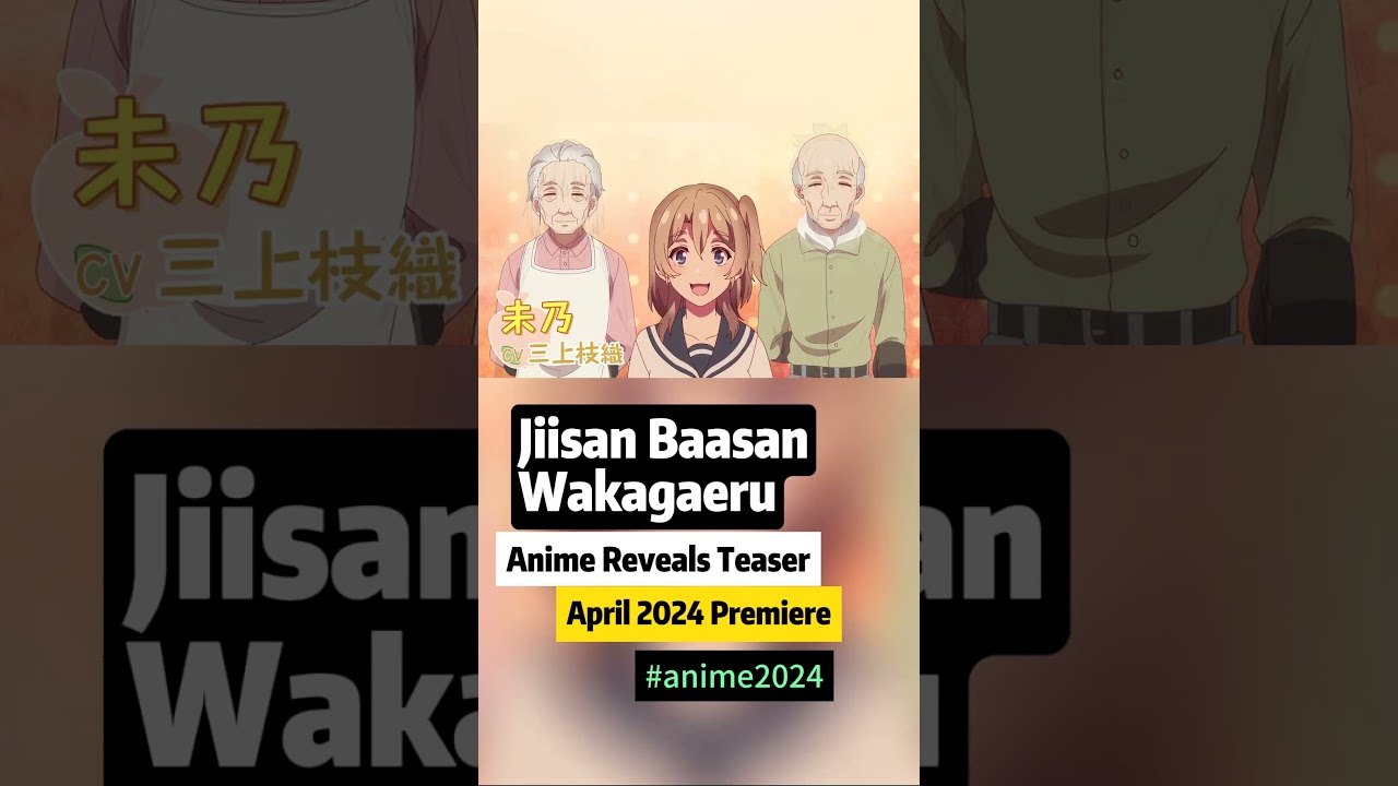 Jiisan Baasan Wakagaeru Anime Reveals New Teaser, April 2024 Premiere #animeedit #trailer