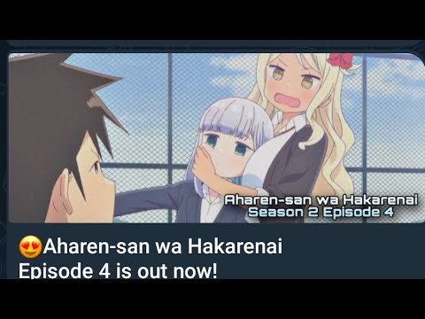 Aharen-san wa Hakarenai Season 2 episode 4 english subtitles japanese dubbed