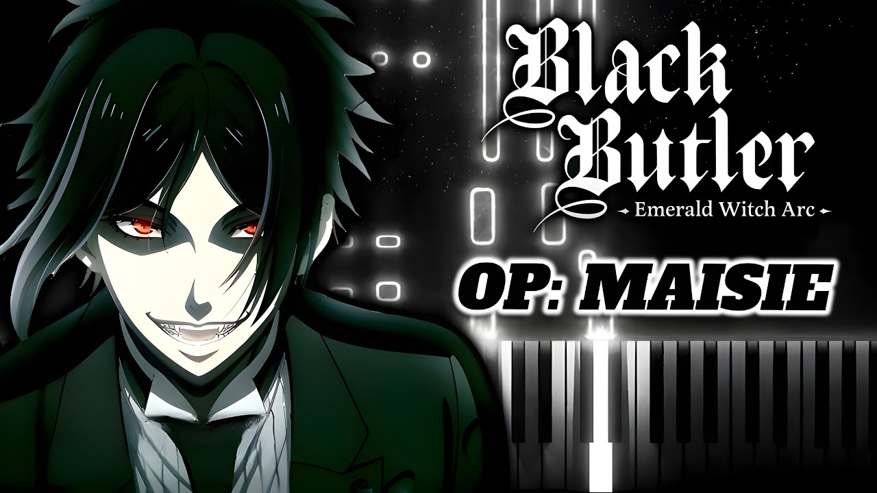 Black Butler: Emerald Witch Arc OP - 'MAISIE' | Piano Tutorial & Sheet Music
