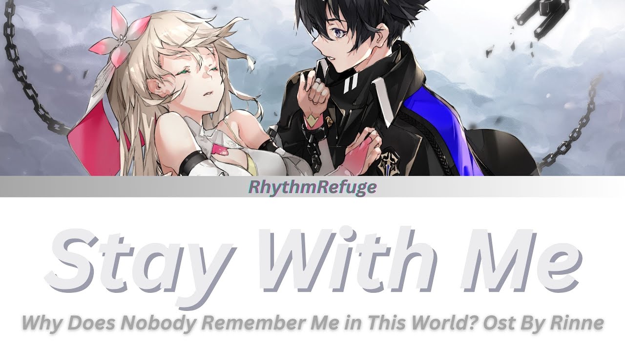 Why Does Nobody Remember Me in This World? Ost - Stay with me with Kan/Rom/En/Cn