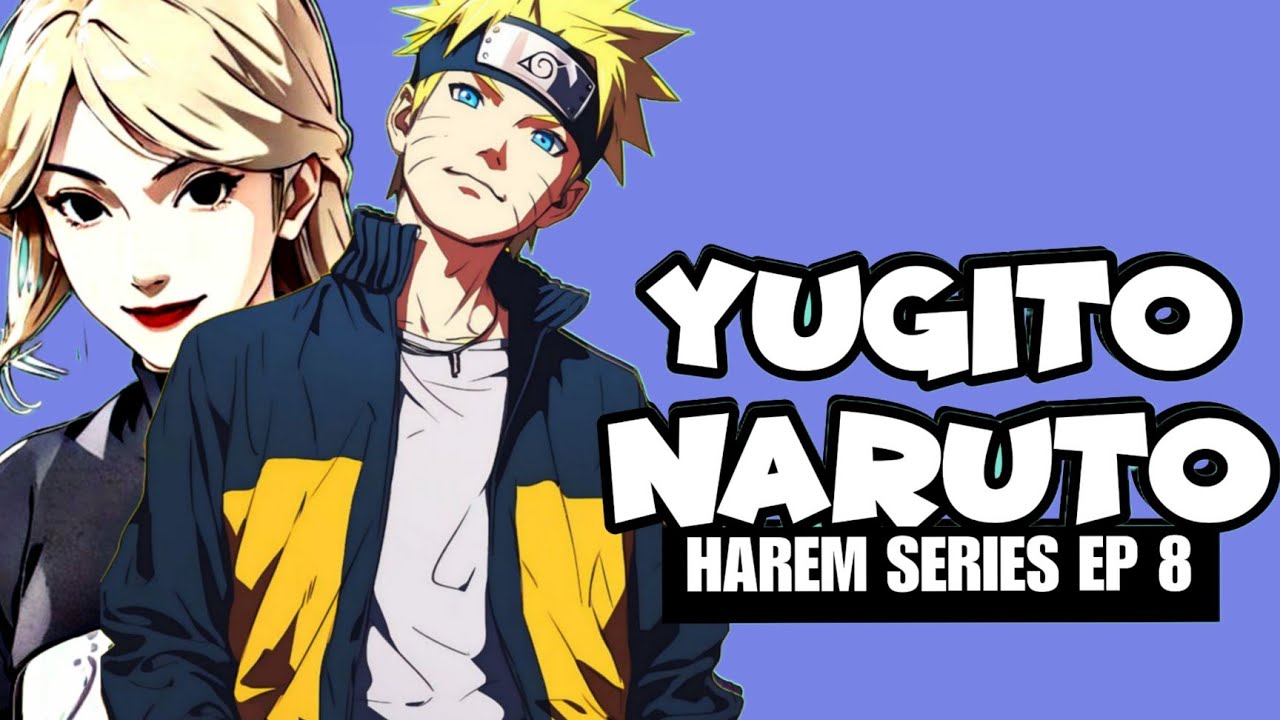 WHAT IF NARUTO and YUGITO STUCK IN SAND LAND! EPISODE 8 HAREM SERIES