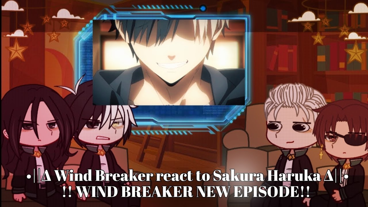 •||∆ Wind Breaker react to Sakura Haruka ∆||•!! WIND BREAKER NEW EPISODE!!