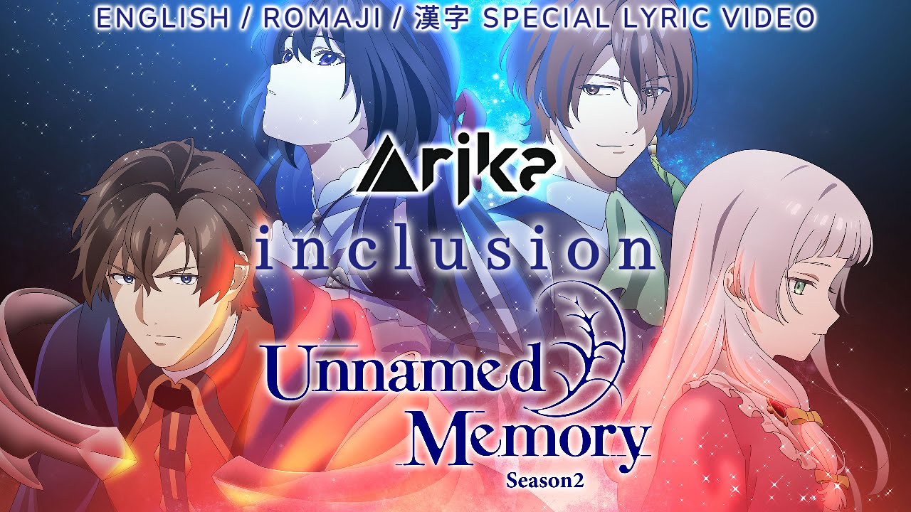 Arika - inclusion (English Lyrics＋Romaji/漢字) Unnamed Memory Ending S2 ED FULL 4K AMV