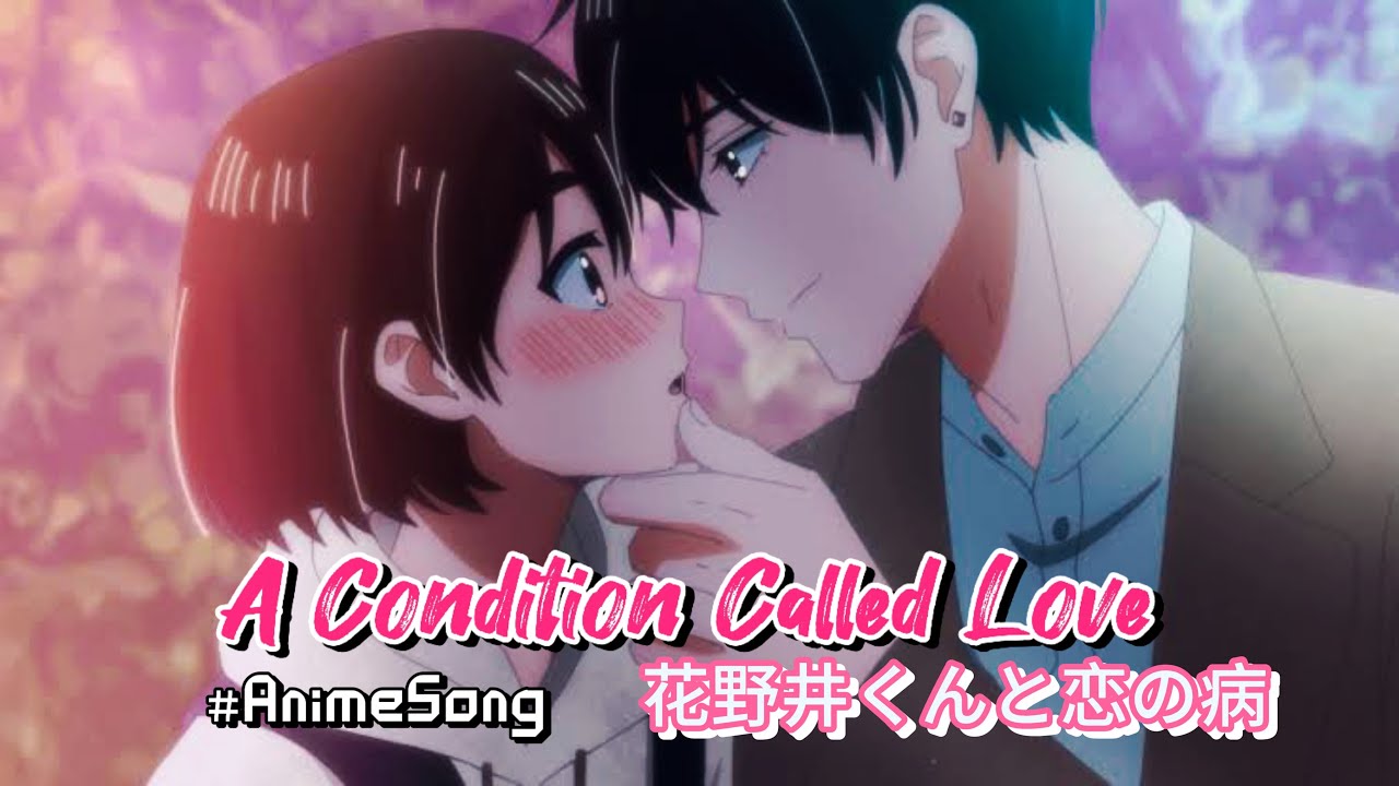 When Love Hurts, I Still Choose You - A Condition Called Love ( 愛が痛くても、君を選ぶ - 花野井くんと恋の病 )