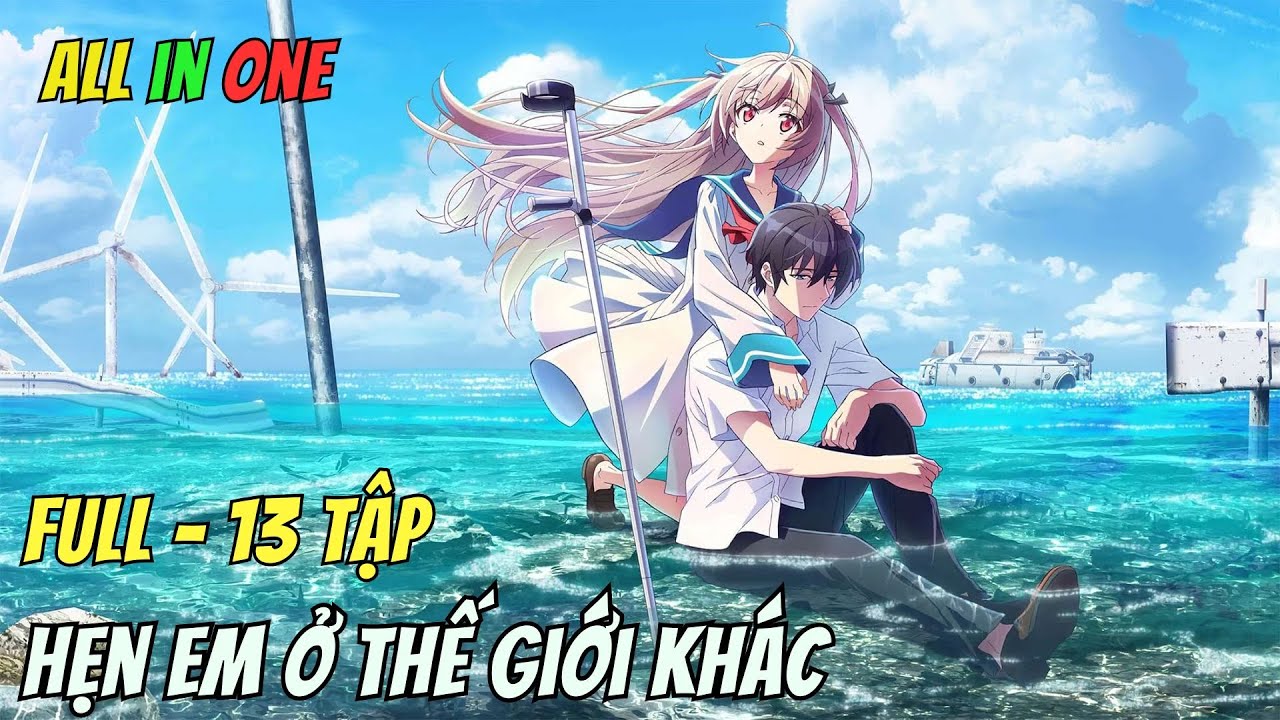 ALL IN ONE | Hẹn Em Ở Thế Giới Khác - Atri My Dear Moments | Anime79 Review