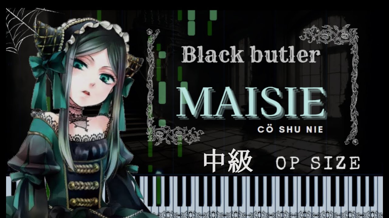 [ OP size 中級 ] 黒執事＜緑の魔女編＞ - MAISIE [ Cö shu Nie feat. HIDE ]