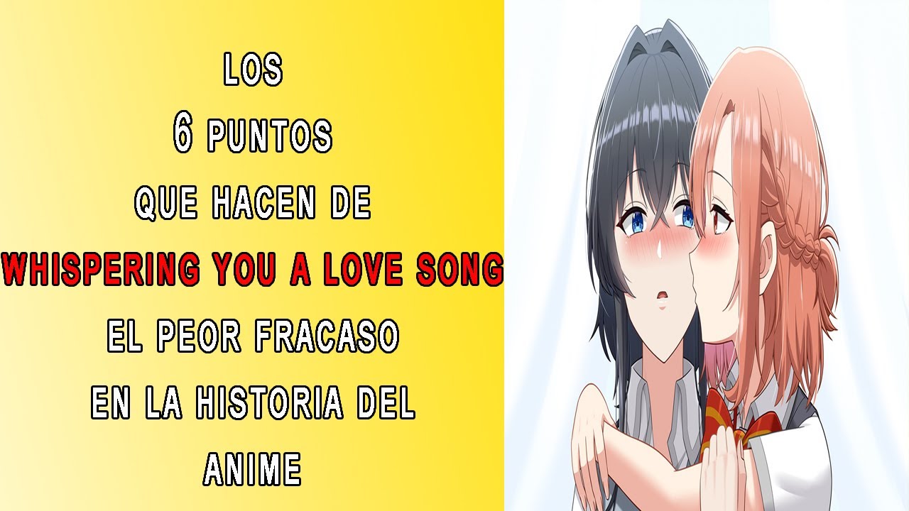 6 puntos que hacen de Whispering you a love song EL PEOR FRACASO EN LA HISTORIA DEL ANIME