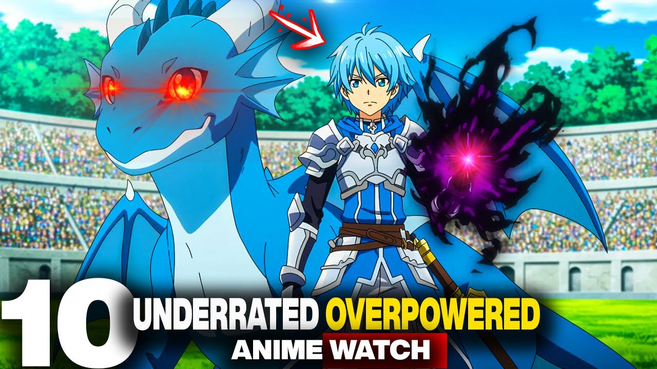 Top 10 New Underrated Anime with An OP Overpowered Main