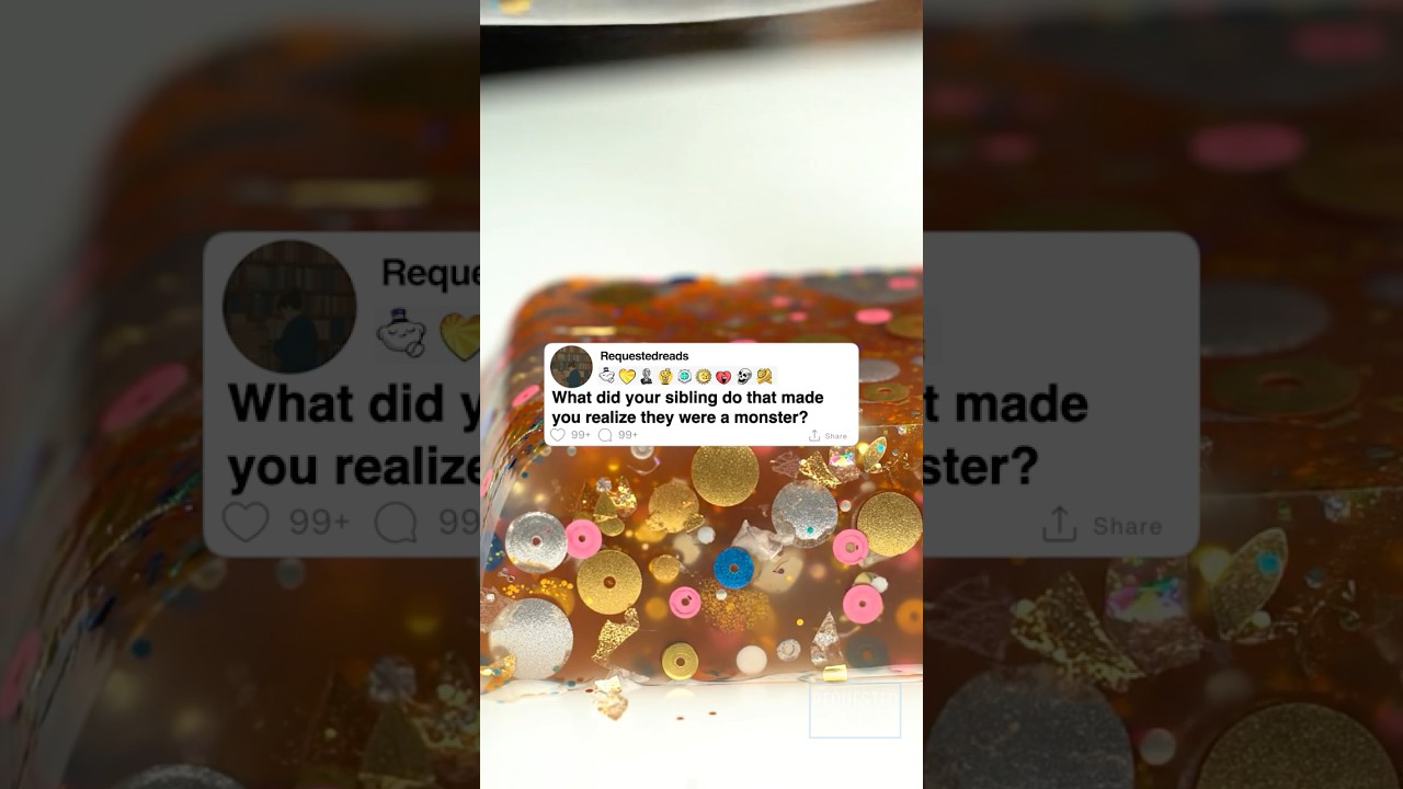 What did your sibling do that made you realize they were a monster?