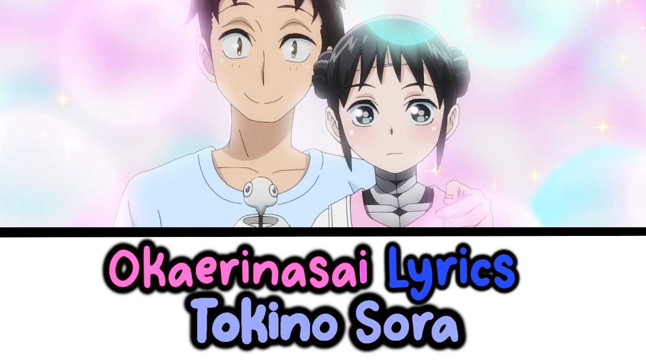 Tokino Sora | Okaerinasai (Full) ｢おかえりなさい｣ - Eng/Rom Sub ｢My Wife Has No Emotion OP｣