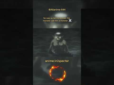 he is so terrifying even the monster calling him a monster 🥶🔥 #anime #allanime  #animeshorts