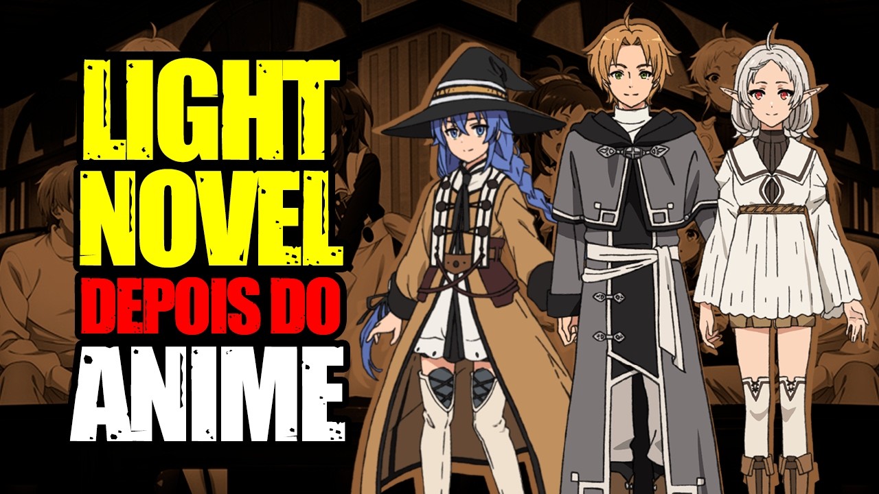 MUSHOKU TENSEI ISEKAI ITTARA HONKI DASU 2ª TEMPORADA PARTE 2 ● DE ONDE COMEÇAR A LIGHT NOVEL DEPOIS