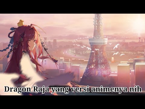 Dragon Raja Rerise : Ini mab dragon raja versi animenya.
