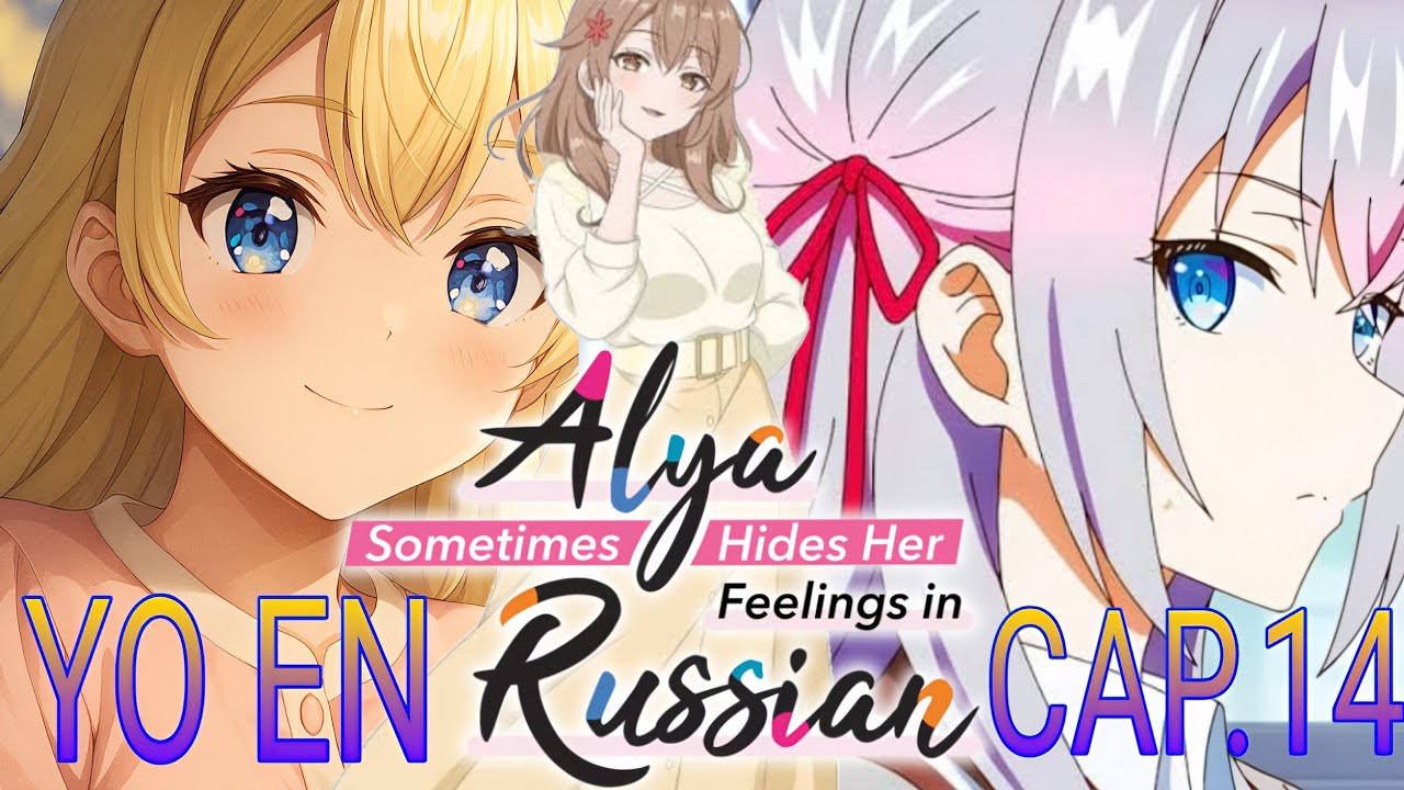 YO EN ALYA SOMETIMES HIDES HER FEELINGS IN RUSSIAN CAPITULO 14 / FINAL